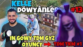 KELLE DOWYANLER #13 PUBG MOBILE  IN GAWY PURSATLAR ! TKM №1 TDM GYZ OYUNCY ! #tkmpubg