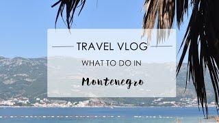 TRAVEL VLOG - What to do in Montenegro? | Phoebe Greenacre | Wood and Luxe