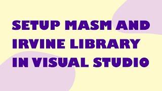 How to Setup MASM and Irvine Library in Visual Studio | Setup Irvine Library | Visual Studio