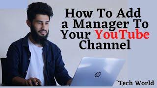 How to Add a Manager to Your YouTube Channel in 2021 || By Tech World