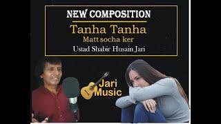 Tanha Tanha Matt Socha Ker | Ustad Shabir Husain jari | Sad Ghazal