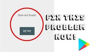 HOW TO FIX ITEM NOT FOUND ON GOOGLE PLAY STORE