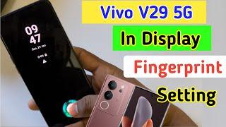 Vivo v29 5g display fingerprint setting/Vivo v29 5g fingerprint screen lock/fingerprint sensor