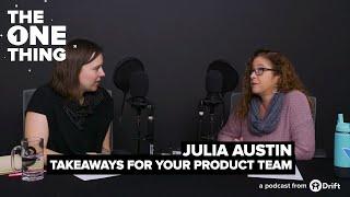 Julia Austin's Actionable Takeaways for Your Product Team | The One Thing by Seeking Wisdom