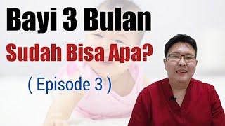 PERTUMBUHAN DAN PERKEMBANGAN BAYI 3 BULAN (eps 3) - ENSIKLOPEDIA DOKTER