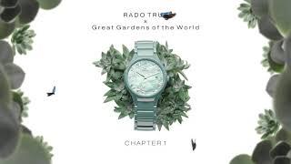 Rado True x Great Gardens of the World | Chapter 1