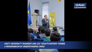 Amity University Tashkent and JSC "UZAUTO MOTORS" signed a Memorandum of Understanding  (MOU) 