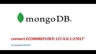 connect ECONNREFUSED 127 0 0 127017  Resolved this error in mongo Db in English