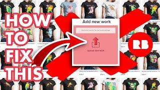 Is Redbubble Rejecting Your Uploads? DO THIS!