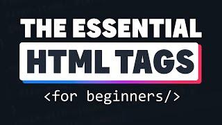 The only tags you need when first learning HTML