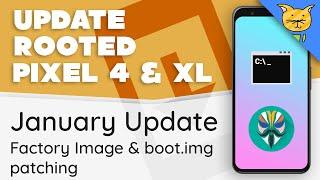 Update Rooted Pixel 4 & Pixel 4 XL to January Update [fastboot][boot.img patching]