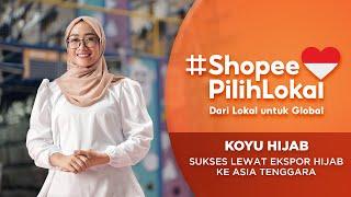 KOYU HIJAB: Mendulang Sukses Lewat Ekspor Hijab ke Asia Tenggara | Shopee Pilih Lokal