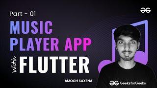 Let's Build a Music Player App Part 1 | Flutter for Beginners | GeeksforGeeks Development