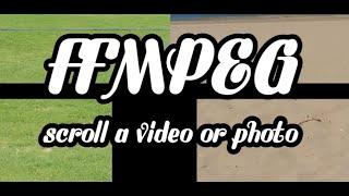 using ffmpeg scroll command in a video or photo