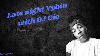 LATE NIGHT VYBIN - DJ GIO GUARDIAN - 6-5-2022