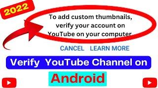 To add custom thumbnails verify your account on YouTube on your computer 2022