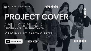 [PROJECT] CLIK CLAK - BABYMONSTER cover by klabels fams @BABYMONSTER