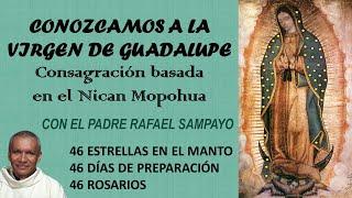 DIA 2 Consagración Conozcamos a la Virgen de Guadalupe. Basada en Nican Mopohua. Pbro Rafael Sampayo