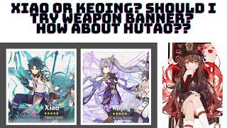 Genshin Impact Xiao or Keqing banner? Should I try Weapon banner? How about Hutao??