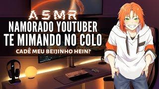 「ASMR」Namorado Youtuber te mimando no colo "Cadê meu beijinho hein?"