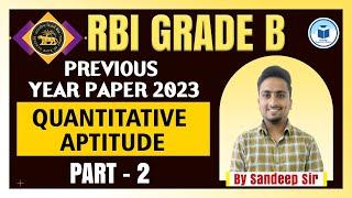 RBI Grade B Officer | Previous Year Paper 2023 | Quantitative Aptitude Prelims Exam | By Sandeep Sir