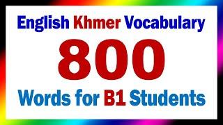 800 Most Important Words for B1 Students | English Khmer Vocabulary ពាក្យអង់គ្លេសខ្មែរ