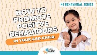 How to promote positive behaviours in your child with ASD - Behavioural Series #2