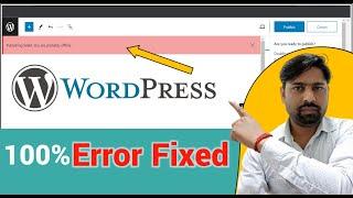 "Publishing Failed. You Are Probably Offline. WordPress Error" Fixed 100% Helpful