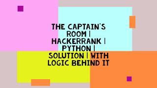 THE CAPTAIN'S ROOM | HACKERRANK | PYTHON | SOLUTION | WITH LOGIC BEHIND IT | SETS