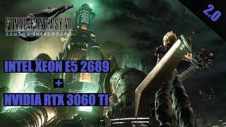 Final Fantasy VII Remake e5 2689 + rtx 3060 ti High settings 1440p