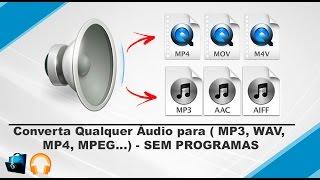 Converta Qualquer Áudio para ( MP3, WAV, MP4, MPEG...) - SEM PROGRAMAS