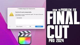 Fix Final Cut Pro X Crash Problem | Final Cut Pro X 2024