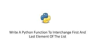 Write A Python Function To Interchange First And Last Element Of The List