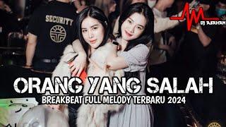 DJ Orang Yang Salah Breakbeat full Melody Terbaru 2024 ( DJ ASAHAN )