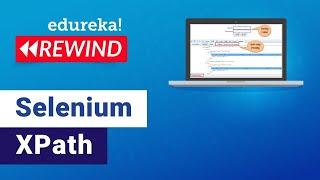 XPath in Selenium Webdriver | Selenium XPath | Selenium Training | Edureka  Rewind