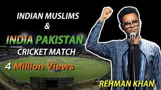 Indian Muslims & India Pakistan Cricket Match | Standup Comedy By Rehman Khan