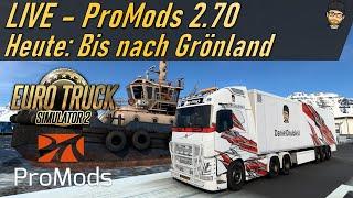  LIVE Promods 2.70 | HEUTE: Bis nach Grönland! | ETS2 1.50 + Promods 2.70