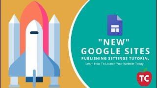 New Google Sites:  How to Publishing Settings | 2019 Update