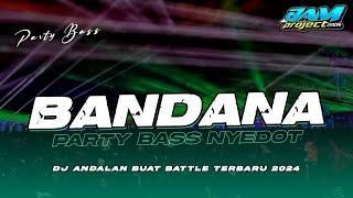DJ BANDANA PARTY FULL BASS NYEDOT VIRAL TIKTOK TERBARU 2024 || BY BAM PROJECT OFFICIAL