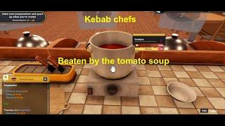 Kebab chefs tomatosoup to hard for me