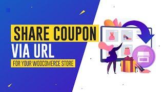 Share Coupon Via URL - Ultimate Coupon For WooCommerce