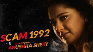 SCAM 1992 ft:- #LadySuperstar #AnushkaShetty