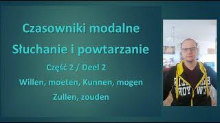 Czasowniki modalne #2, Willen, moeten, kunnen, mogen, zullen, zouden. Niderlandzki/holenderski.