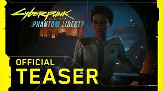 Cyberpunk 2077: Phantom Liberty — Official Teaser