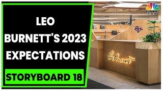 Discussing Leo Burnett's Big Wins, Expectations From 2023 | Storyboard18 | CNBC-TV18