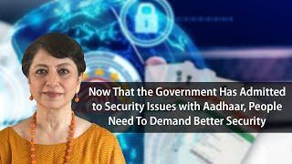 Now That Government Has Admitted to Security Issues with Aadhaar, We Should Demand Better Security