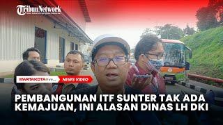 Pembangunan ITF Sunter Tak Ada Kemajuan, Ini Alasan Dinas LH DKI