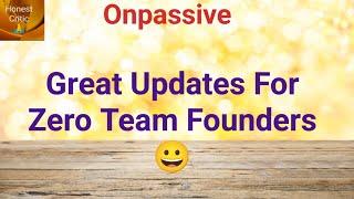 #onpassive | Great Updates For Zero Team Founders 