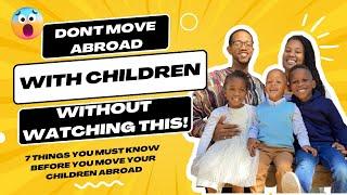 Moving abroad with children in 2024 to a new country  7 Things You Must Know!