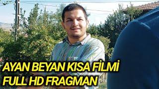 AYAN BEYAN KISA FİLMİ İLK FRAGMAN FULL HD